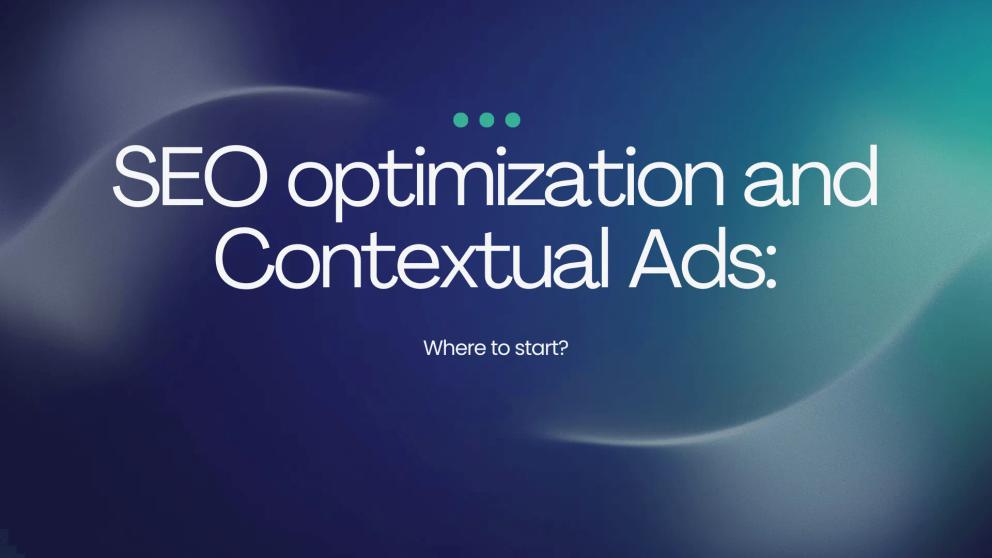 SEO optimization and Contextual Ads: Where to start?